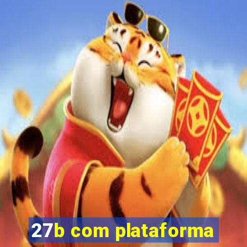 27b com plataforma